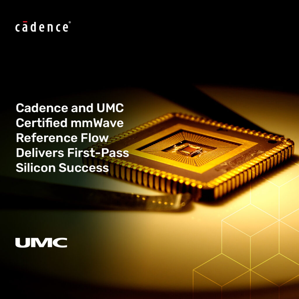 Cadence-and-UMC-Certified-mmWave-Reference-Flow-Delivers-First-Pass-Silicon-Success-