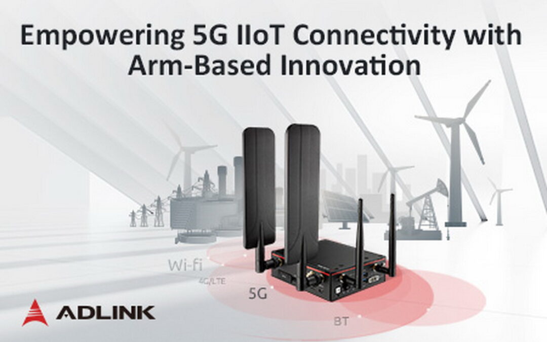 凌華科技推出採用 Arm 架構的 5G IIoT 遠端邊緣網路閘道器